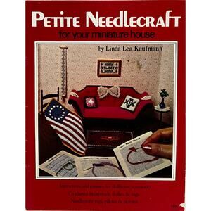VTG Petite Needlecraft for a Miniature Doll House 23 Pages Many Designs